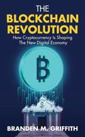 The Blockchain Revolution: How Cryptocurrency Is Shaping The New Digital Economy 172925988X Book Cover