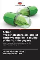 Action hypocholestérolémique et antioxydante de la feuille et du fruit de goyave: Stress oxydatif et profil lipidique chez les rats hypercholestérolémiques (French Edition) 6208674662 Book Cover