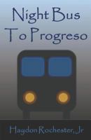 Night Bus to Progreso 172878879X Book Cover