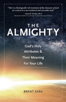 The Almighty: God's Holy Attributes & Their Meaning For Your Life 1082428833 Book Cover