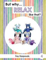 But Why... Relax Like That? 0992361168 Book Cover