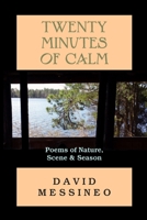 Twenty Minutes of Calm: Poems of Nature, Scene and Season 0922558019 Book Cover