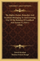 The Rights, Duties, Remedies And Incidents Belonging To And Growing Out Of The Relation Of Landlord And Tenant V2, Part 1 1167251512 Book Cover