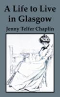 A Life to Live in Glasgow 190520258X Book Cover