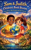 Sam & Judith Children's Book Stories from Africa, Asia, Europe and Latin America B0GZ454FQP Book Cover