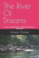 The River Of Dreams: A man's recurring dreams of a mystical river lead him on a spiritual quest B0BW32LW5K Book Cover