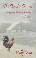 The Rooster Diaries - Nuggets of Wisdom, Whimsy, and Woe B0F2C5LMXZ Book Cover