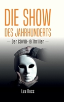 Die Show des Jahrhunderts: Der Covid-19-Thriller 3347123964 Book Cover