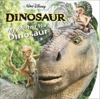 My Brother Is a Dinosaur (Disney's Dinosaur Pictureback Shape Books) 0736411100 Book Cover