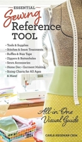 Essential Sewing Reference Tool: All-In-One Visual Guide - Tools & Supplies - Stitches & Seam Treatments - Ruffles & Bias Tape - Zippers & Buttonholes - Sewn Accessories - Home Dec - Garment Making - 160705860X Book Cover