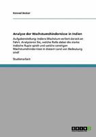Analyse der Wachstumshindernisse in Indien: Aufgabenstellung: Indiens Wachstum verliert derzeit an Fahrt. Analysieren Sie, welche Rolle dabei die ... Land von Bedeutung sind! 3640358120 Book Cover