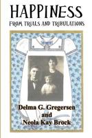 Happiness From Trials and Tribulations 1548172049 Book Cover