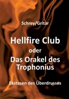 Hellfire Club oder Das Orakel des Trophonius: Ekstasen des Überdrusses 3384895282 Book Cover