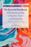 The Emerald Handbook of Entrepreneurship in Tourism, Travel and Hospitality: Skills for Successful Ventures (Emerald Handbooks in Business and Management) 1787544842 Book Cover