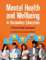 Mental Health and Wellbeing in Secondary Education: A Practical Guide and Resource 1803880619 Book Cover