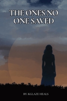 The Ones No One Saved (The Forgotten Voices Saga) B0F9YCFMGZ Book Cover