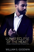 Lunar Eclipse of the Heart: The Sequel to Chronicles Under the Crescent Moon (The Crescent Moon Chronicles) B0DMRXB516 Book Cover