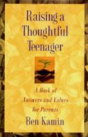 Raising a Thoughtful Teenager: A Book of Answers and Values for Parents 0525939849 Book Cover