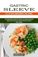 Gastric Sleeve Cookbook: Useful Tips to Enjoy Your Favourite Foods After Gastric Sleeve Surgery 1990334857 Book Cover