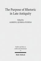 The Purpose of Rhetoric in Late Antiquity: From Performance to Exegesis 3161522699 Book Cover