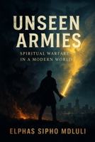 Unseen Armies: Spiritual Warfare in a Modern World B0F8MZ1CM6 Book Cover