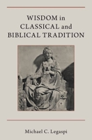 Wisdom in Classical and Biblical Tradition 0190885122 Book Cover
