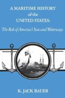 A Maritime History of the United States: The Role of America's Seas and Waterways (Maritime History Series) 0872496716 Book Cover