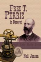 Fred T. Perris in Deseret 1477248315 Book Cover