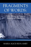 Fragments of Words: Poetic Views on Memory, Silence, and Becoming 1977290531 Book Cover