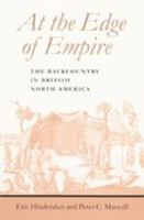 At the Edge of Empire: The Backcountry in British North America (Regional Perspectives on Early America) 0801871379 Book Cover