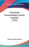 Vermischte Grosstentheils Lyrische Gedichte 1104520850 Book Cover