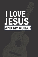 I Love Jesus And My Guitar: A 6x9 Songwriting Idea Notebook For Christian Guitarists 1688186638 Book Cover