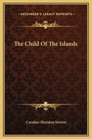 The Child Of The Islands: A Poem 1241095779 Book Cover