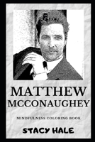 Matthew McConaughey Mindfulness Coloring Book (Matthew McConaughey Coloring Books) 1694759962 Book Cover