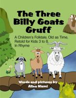 The Three Billy Goats Gruff: A Children's Folktale, Old as Time, Retold for Kids 3 - 8, in Rhyme 1937371115 Book Cover