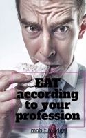Eat according to your profession 1645462439 Book Cover