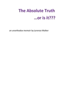 The Absolute Truth...or is it??? 1523317825 Book Cover