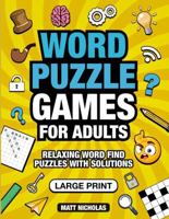 Word Puzzle Games for Adults: Large Print Relaxing Word Find Puzzles with Solutions 1763632210 Book Cover