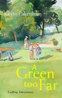 A Green Too Far 0754032566 Book Cover