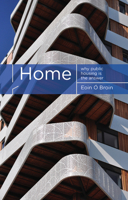 Home: Why Public Housing is the Answer 1785372653 Book Cover