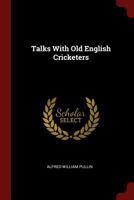 Talks with Old English Cricketers 1375504770 Book Cover