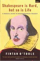Shakespeare Is Hard, but So Is Life: A Radical Guide to Shakespearian Tragedy 186207528X Book Cover