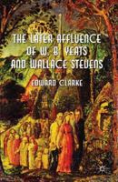 The Later Affluence of W. B. Yeats and Wallace Stevens 1349333840 Book Cover