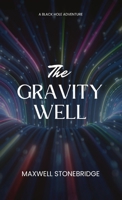 The Gravity Well: A Black Hole Adventure B0CR2X863B Book Cover