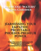 Harnessing Your Empathic Profitable Phoenix-preneur Power: Rising In New Levels Of Your Entrepreneurial Empowerment & Profit Potential for High-End Success B0942974GP Book Cover