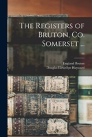 The Registers of Bruton, Co. Somerset ...; 68 1013884183 Book Cover