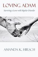 Loving Adam: Surviving a Lover with Bipolar Disorder 1938812891 Book Cover
