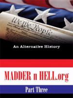 Madder n Hell.org #3: An Alternative History 1438900589 Book Cover