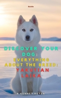 Discover your dog: Everything about the breed: Yakutian Laika B0GLZKMLVW Book Cover