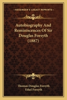 Autobiography and Reminiscences of Sir Douglas Forsyth (Classic Reprint) 1018464654 Book Cover